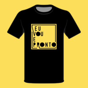 Camiseta Eu Vou e Pronto